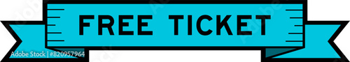 Ribbon label banner with word free ticket in blue color on white background