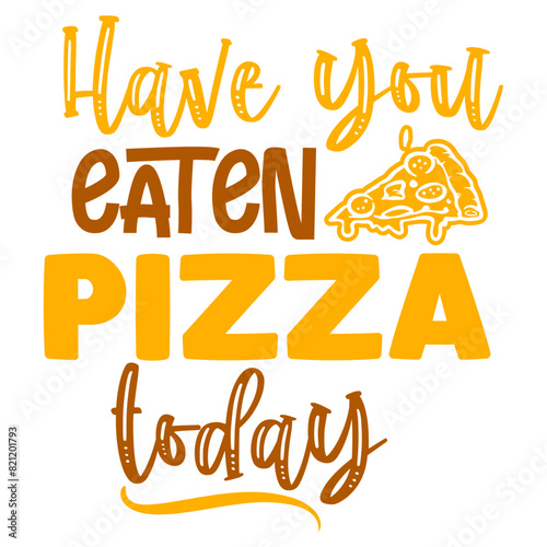 have you eaten Pizza today svg