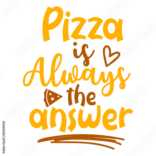 Pizza is always the answer svg