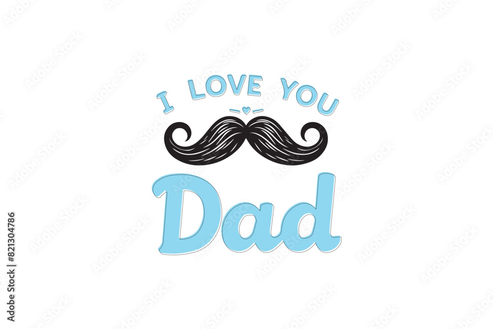 Fototapeta premium I love you Dad - Lovely Father's day greeting card with hand lettering. Father's day card. Good for t shirt, mug, svg, posters, textiles, gifts