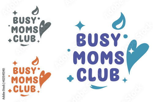 Busy moms club shirt design lettering. Funny quotes for mothers day gifts. Retro vintage groovy aesthetic. Printable text vector design for exhausted boy girl moms clothing. 