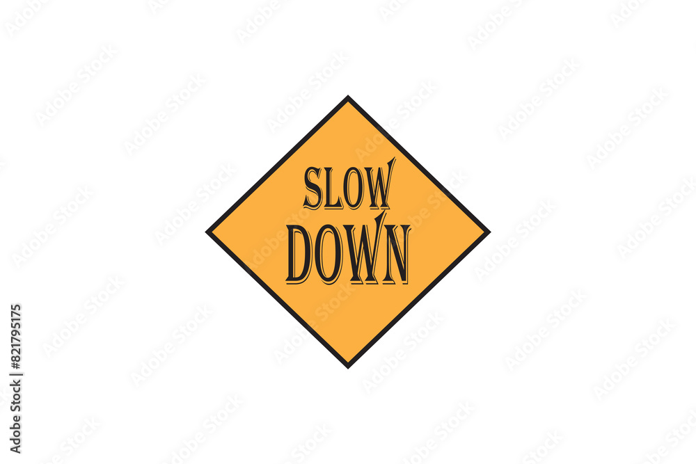 Slow Down road sign isolated on white background design eps 10 Slow Down road sign isolated on white background design eps 10