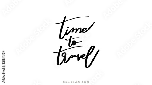 Time to travel handwritten ink lettering  line art style   Hand drawn design elements   Flat Modern design  isolated on white background  illustration vector EPS 10
