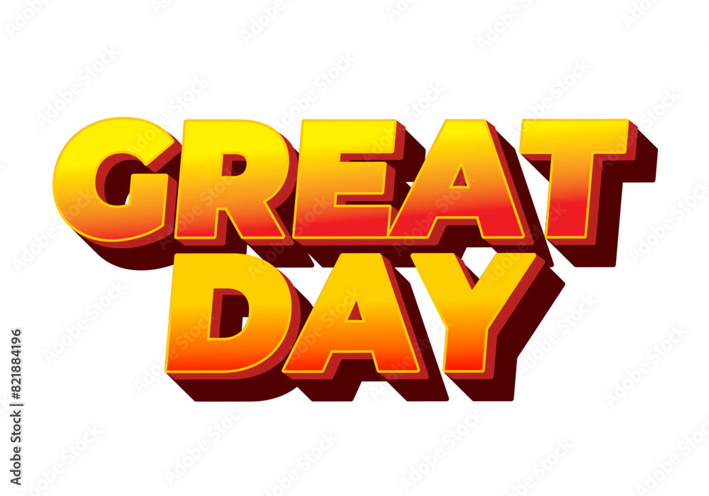 Great day. Text effect in 3D style with good colors Great day. Text effect in 3D style with good colors