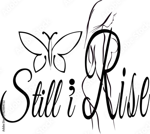 Still i rise quote with a semi colon, black vector drawing with a butterfly and outline of a nude female lady, Inspirational, motivational quote tattoo, of perseverance and overcoming depression. 