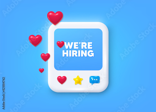 Social media post 3d frame. We are hiring tag. Recruitment agency sign. Hire employees symbol. Hiring message frame. Photo banner with hearts. Like, star and chat icons. Vector