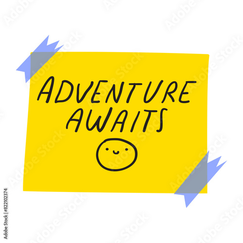 Yellow piece of paper taped to the wall with the phrase - adventure awaits. Flat design. Hand drawn illustration on white background.