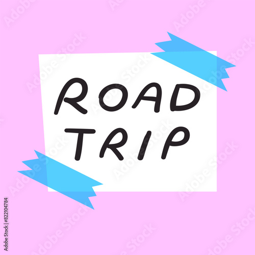 White piece of paper taped to the wall with the phrase - road trip. Flat design. Hand drawn illustration on pink background.