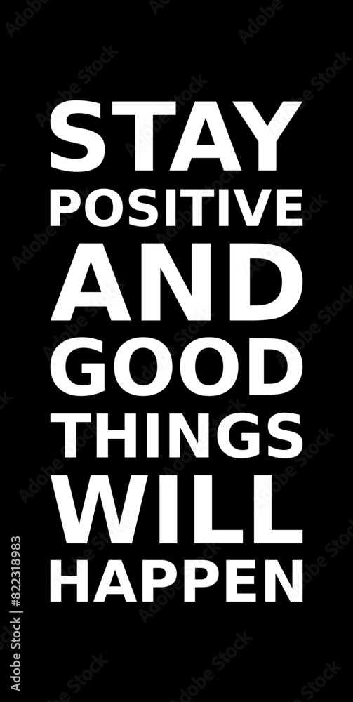 Words Of Motivation Stay Positive And Good Things Will Happen Simple Typography On Black Background
