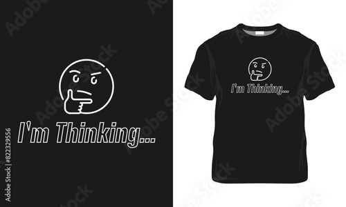 I'm Thinking Quotes, Typography Minimalist T-shirt Design. Motivational Typography T-shirt Design, Inspirational T-shirt Design