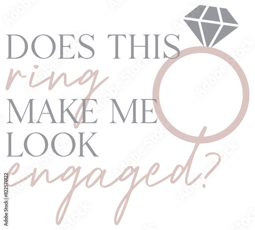 Does This Ring Make Me Look Engaged? | Engagement Ring Vector Design | Funny Proposal Art