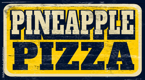 Aged retro pineapple pizza sign on wood photo