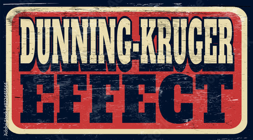 Aged and worn Dunning-Kruger Effect sign on wood
