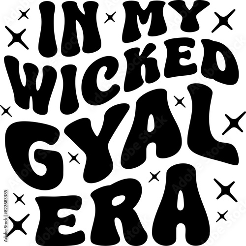 In My Wicked Gyal Era