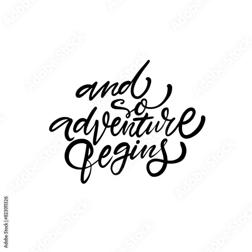 Inspirational Quote And So Adventure Begins. Motivational message about starting a new journey