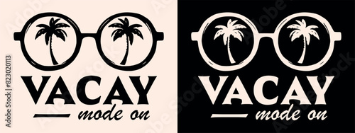 Vacay mode on summer break vacation retro vintage boho trendy aesthetic cute sunglasses palm trees illustration for matching friends girls holiday trip clothing shirt design print vector cut file.