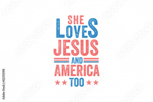 She loves jesus and America too, 4th of July typography T shirt design