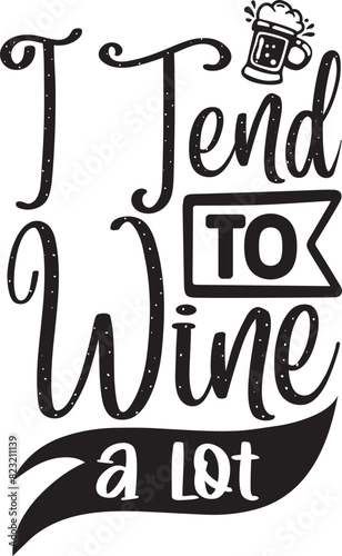 I tend wine a lot