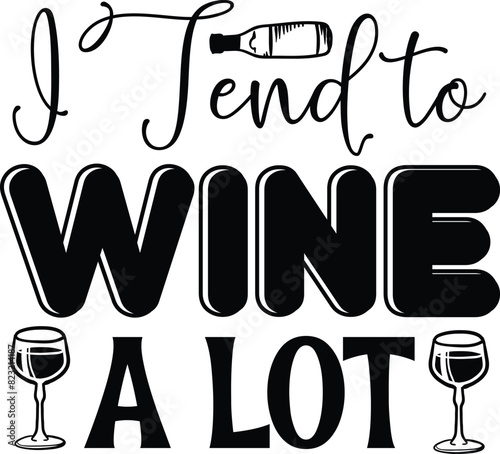 I trend to wine a lot