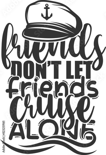 Friends Don't Let Friends Cruise Alone - Cruise Illustration