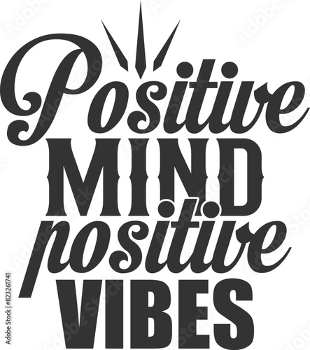 Positive Mind Positive Vibes - Motivational Illustration
