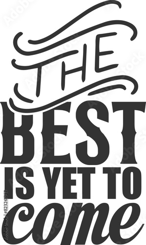 The Best Is Yet To Come - Motivational Illustration