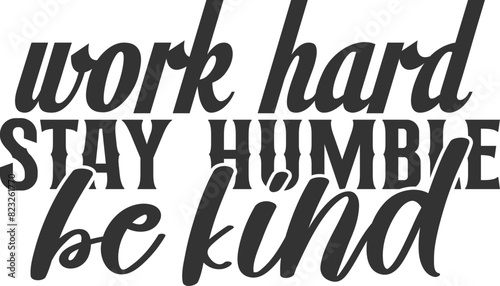 Work Hard Stay Humble Be Kind - Motivational Illustration