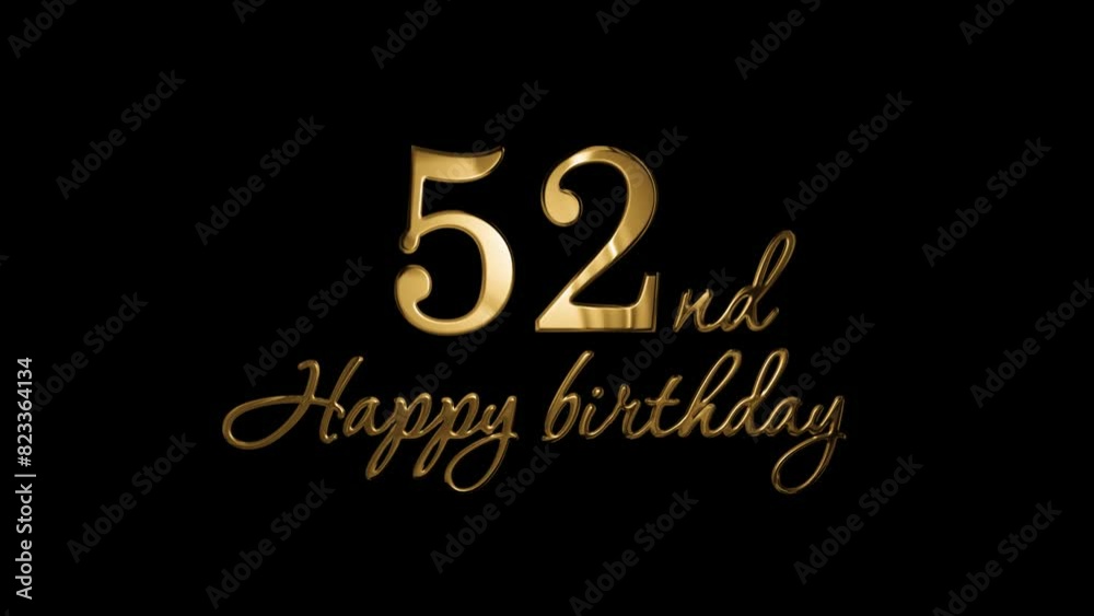 Happy 52nd birthday greetings in gold letters, alpha channel Happy 52nd birthday greetings in gold letters, alpha channel