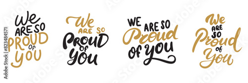 Collection of text lettering We are so Proud of You. Graduated. Hand drawn vector art.