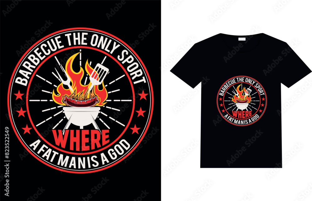 Fototapeta premium BARBECUE THE ONLY SPORT WHERE A FAT MAN IS A GOD, T-shirt Design.