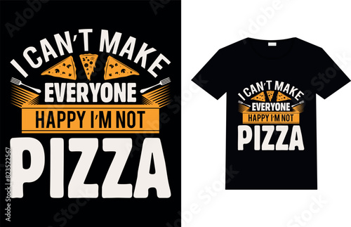 Wallpaper Mural I CAN’T MAKE EVERYONE HAPPY I’M NOT PIZZA, Pizza T-shirt Design. Torontodigital.ca