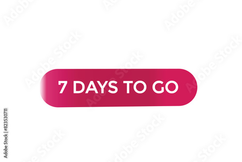 7 days to go countdown to go one time,  background template 7 days to go , countdown sticker left banner business, sale, label button