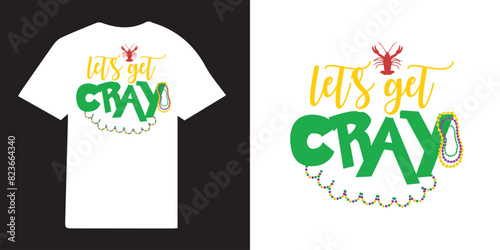 Lets get cray T-shirt SVG Design | Mardi Gras tshirt design |  Retro Mardi Gras T-shirt - Fat Tuesday Carnival t shirt design 