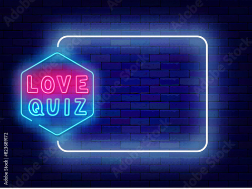 Love quiz neon greeting card. Television show and game. Romantic trivia night poster. Empty white frame and typography. Exam and competition. Bright banner. Editing text. Vector stock illustration