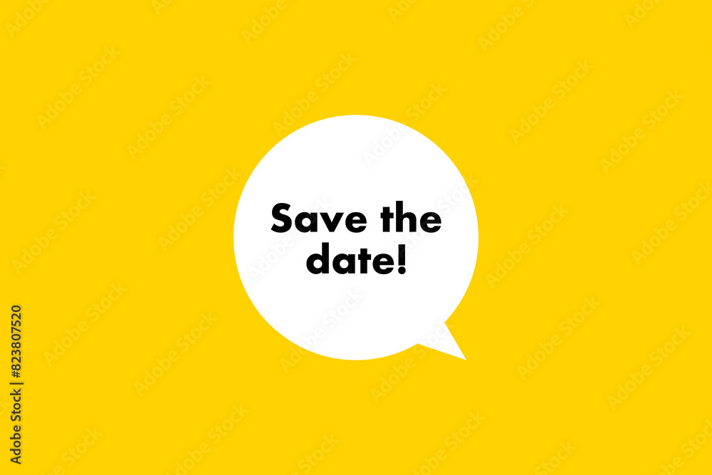Save The Date. Speech bubble, banner, poster and sticker concept with text Vector Illustration Save The Date. Speech bubble, banner, poster and sticker concept with text Vector Illustration