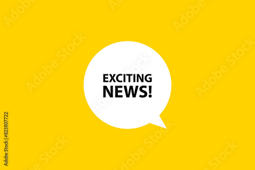 Exciting news. Speech bubble, banner, poster and sticker concept with text Vector Illustration