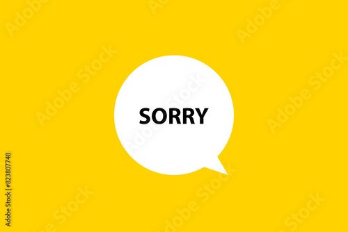 Sorry. Speech bubble, banner, poster and sticker concept with text Vector Illustration