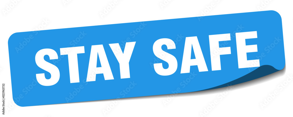 stay safe sticker. stay safe label stay safe sticker. stay safe label