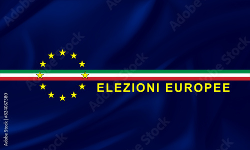 European elections, the stars and colors of the European flag with banner of Italy, with the text on the European elections. Italian flag, vote at the polls on election day. photo