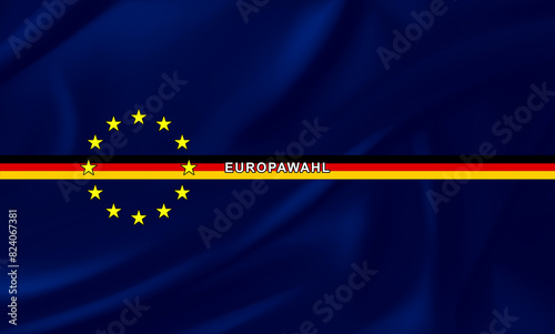 European elections, the stars and colors of the European flag with banner of Germany, with the text on the European elections. German flag, vote at the polls on election day.