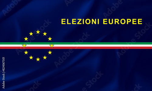 European elections, the stars and colors of the European flag with banner of Italy, with the text on the European elections. Italian flag, vote at the polls on election day.