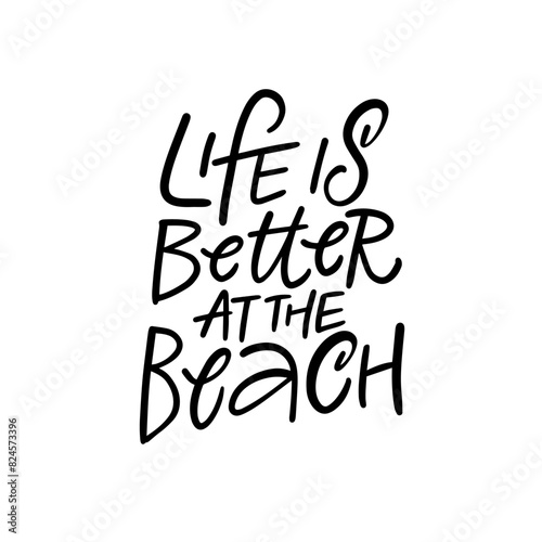 Inspirational Quote Life is Better at the Beach Handwritten in Minimalist Black and White Design