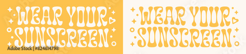 Wear your sunscreen everyday reminder sun spf protection lettering boho groovy vintage retro aesthetic banner. Skin care text funny quotes for dermatologist shirt design and print vector.