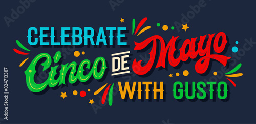 Celebrate Cinco de Mayo with Gusto, energetic retro style script lettering with Mexican flag colors, confetti, and stylized fireworks. For prints, social media, merchandise, and festive decorations