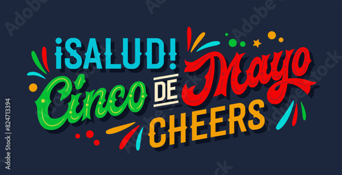 Salud Cinco de Mayo Cheers, lively script lettering in Mexican flag colors, featuring flat confetti and stylized fireworks. Festive-themed typography design. Print, social media, merchandise purpose