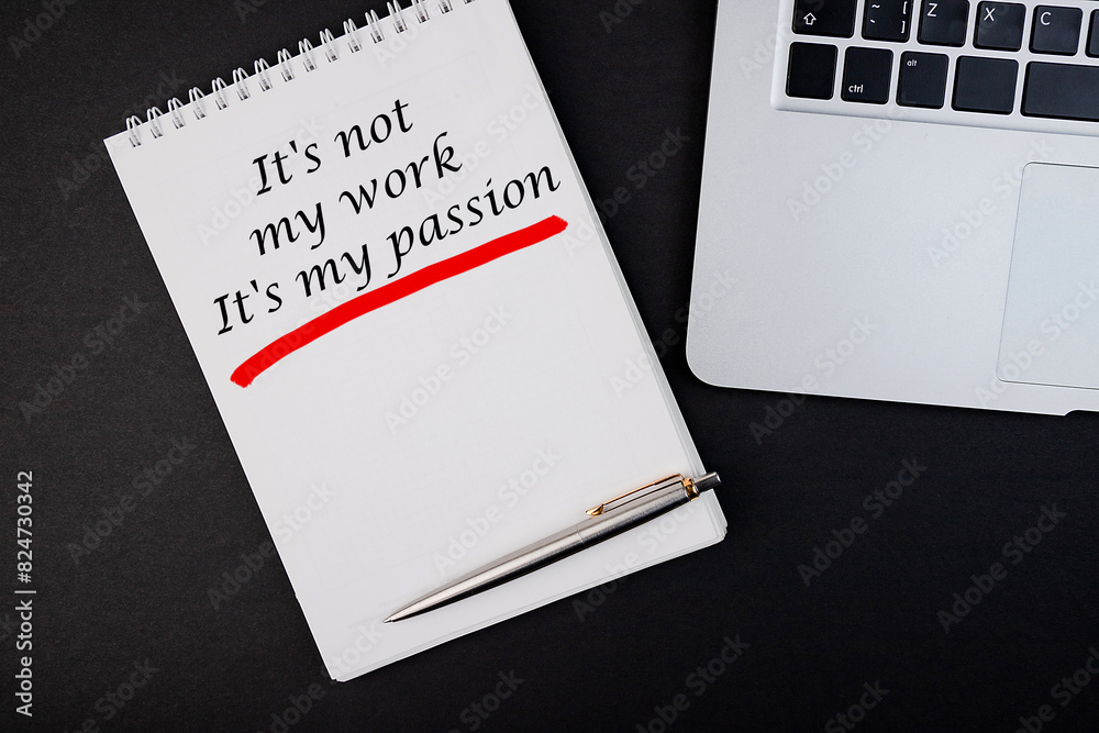 Business concept - Top view notebook writing It's not my work it's my passion Business concept - Top view notebook writing It's not my work it's my passion
