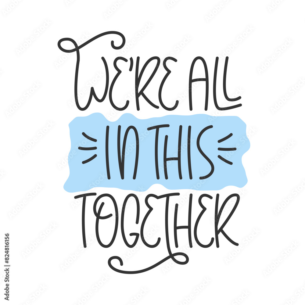 We Are All in This Together Phrase. Cute Vector Hand Lettering. Family, Friends, Teamwork Theme. We Are All in This Together Phrase. Cute Vector Hand Lettering. Family, Friends, Teamwork Theme.