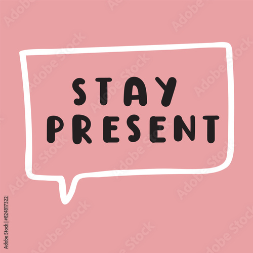 Stay present. Hand drawn illustration with lettering on pink background.