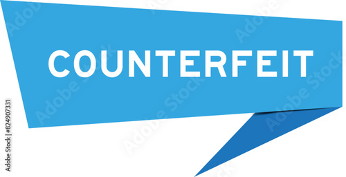 Blue color speech banner with word counterfeit on white background