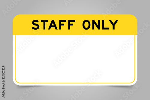 Label banner that have yellow headline with word staff only and white copy space, on gray background